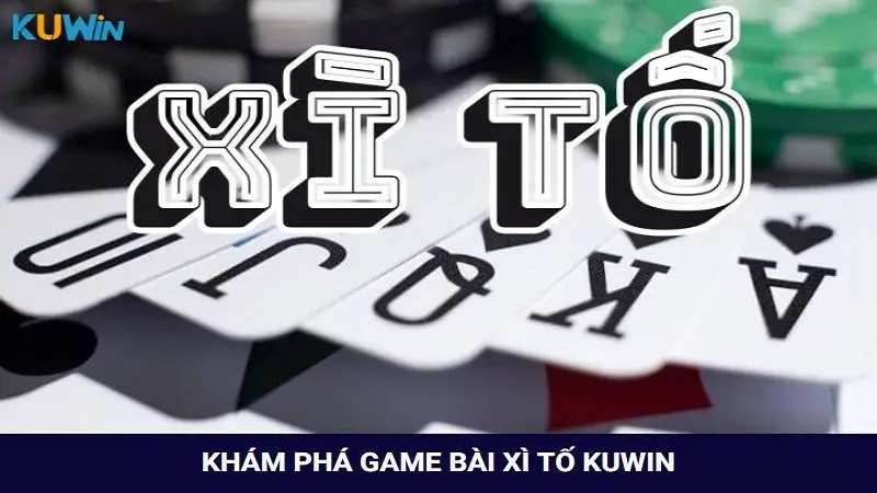 Khám phá bí kíp chơi game bài xì tố tại Kuwin