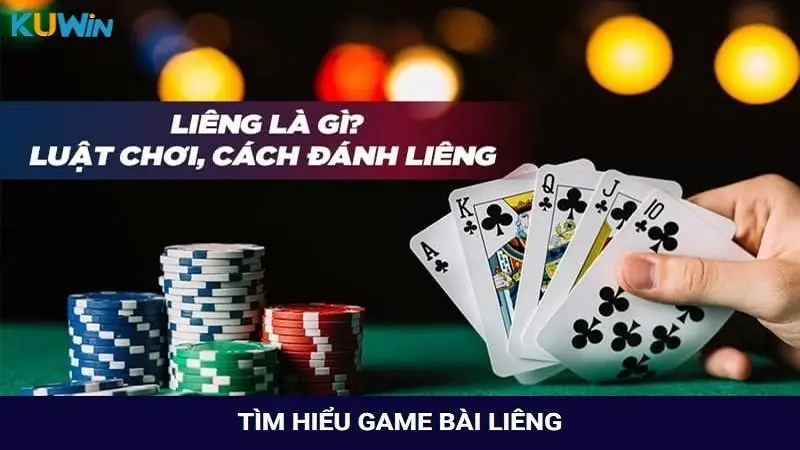 Khám phá chi tiết từ A - Z về game bài Liêng
