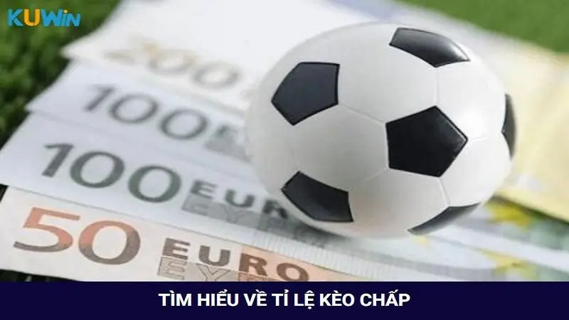 Tìm hiểu về tỉ lệ kèo chấp trong cá cược bóng đá